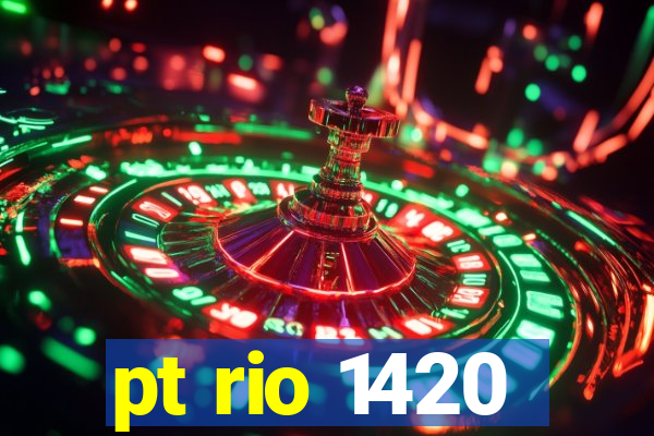 pt rio 1420